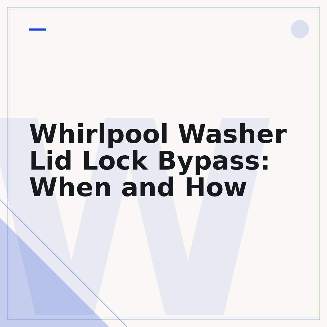 Whirlpool Washer Lid Lock Bypass: When and How