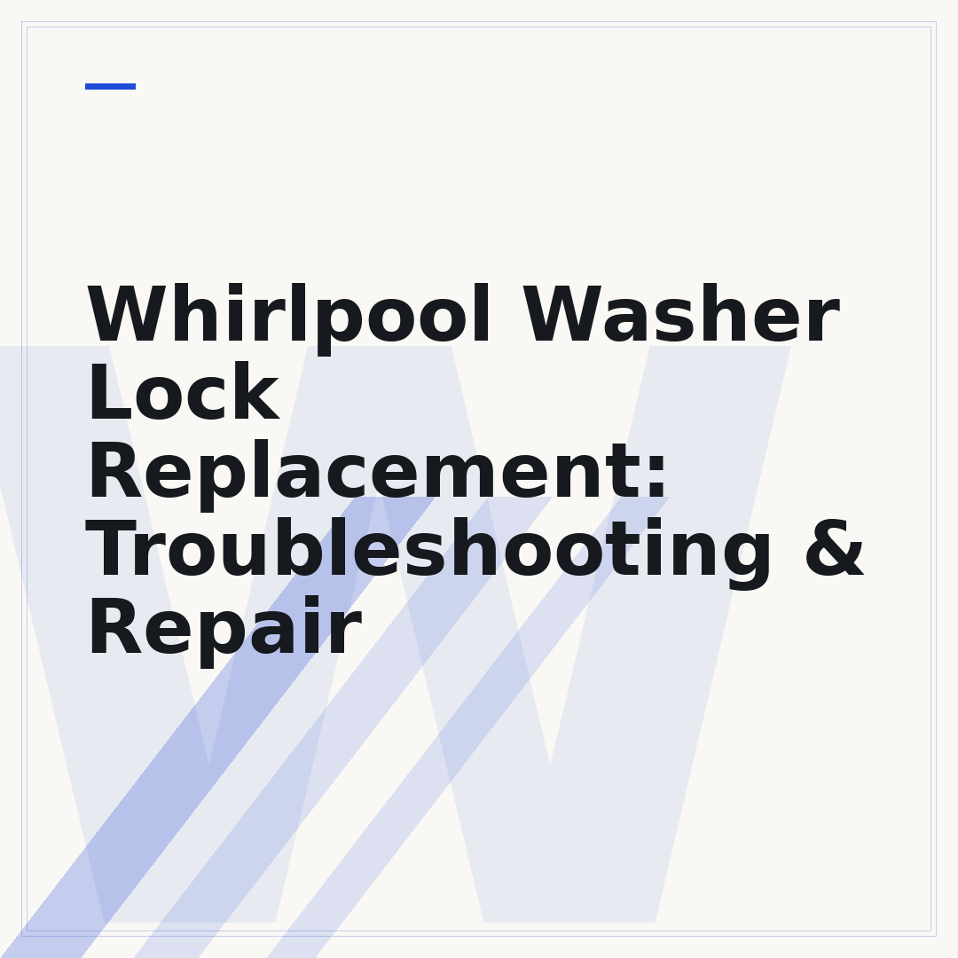 Whirlpool Washer Lock Replacement: Troubleshooting & Repair