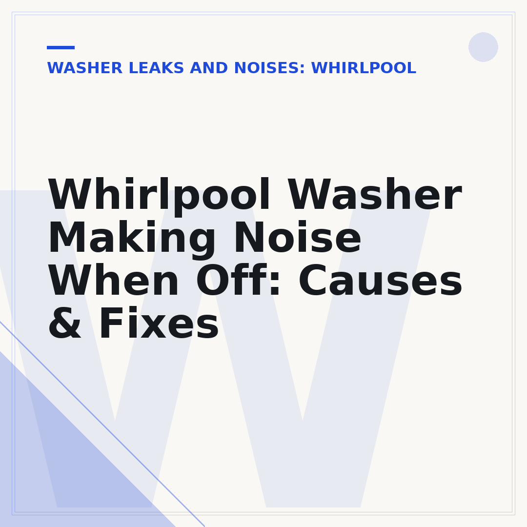 Whirlpool Washer Making Noise When Off: Causes & Fixes