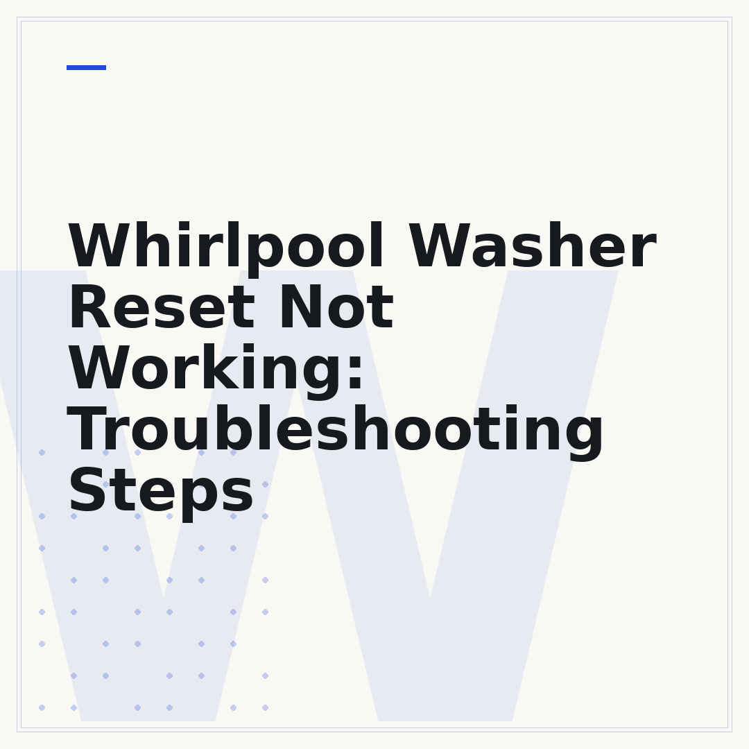 Whirlpool Washer Reset Not Working: Troubleshooting Steps