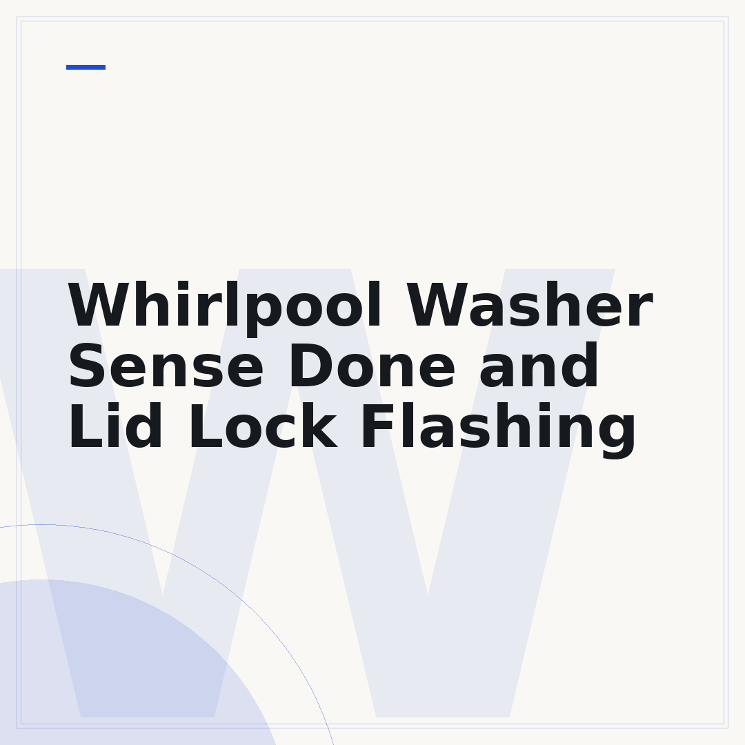 Whirlpool Washer Sense Done and Lid Lock Flashing