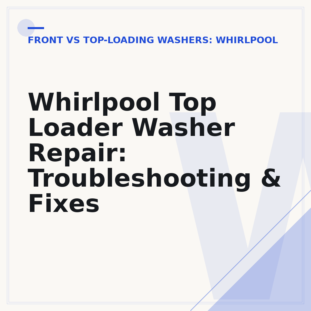 Whirlpool Top Loader Washer Repair: Troubleshooting & Fixes