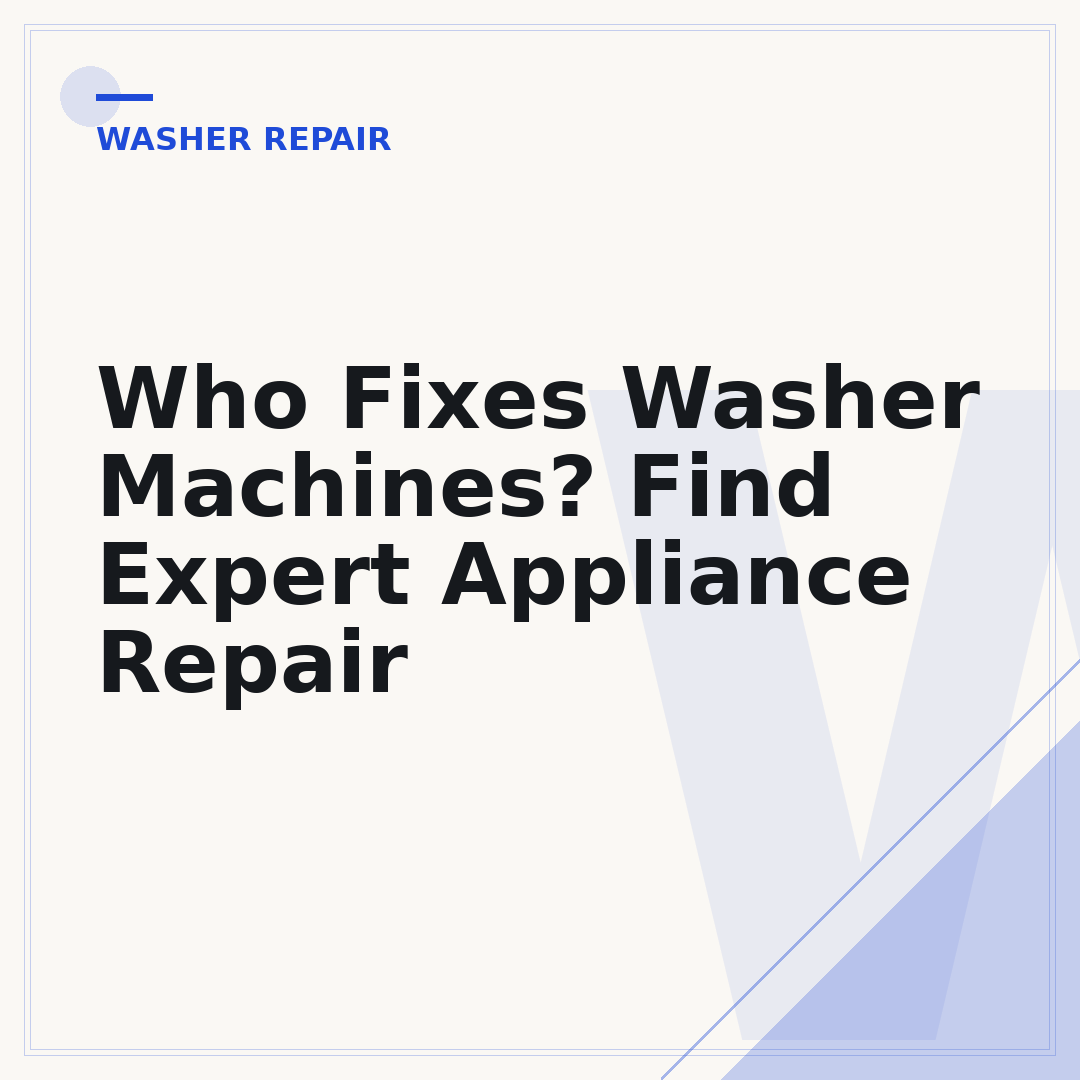 Who Fixes Washer Machines? Find Expert Appliance Repair
