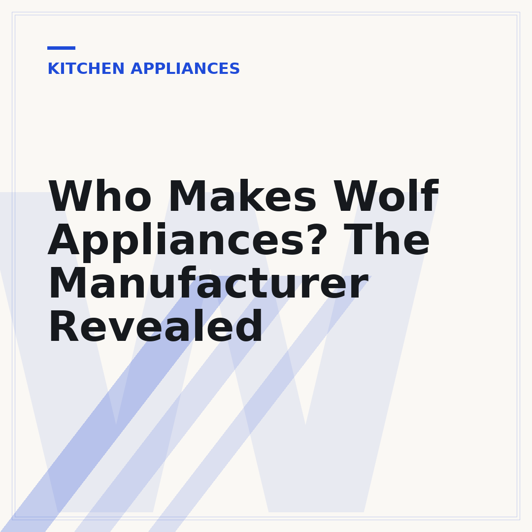 Who Makes Wolf Appliances? The Manufacturer Revealed