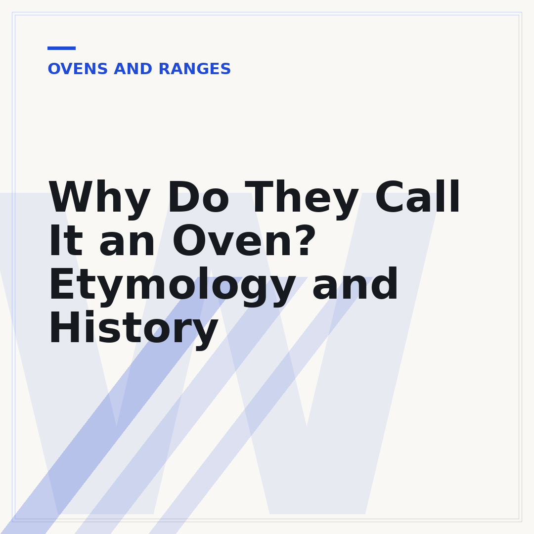 Why Do They Call It an Oven? Etymology and History