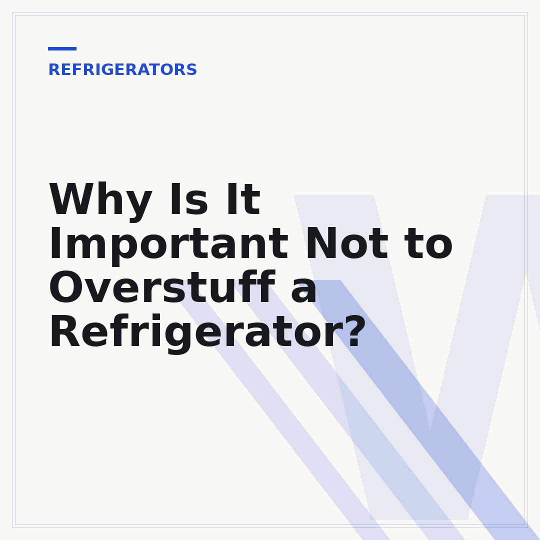 Why Is It Important Not to Overstuff a Refrigerator?