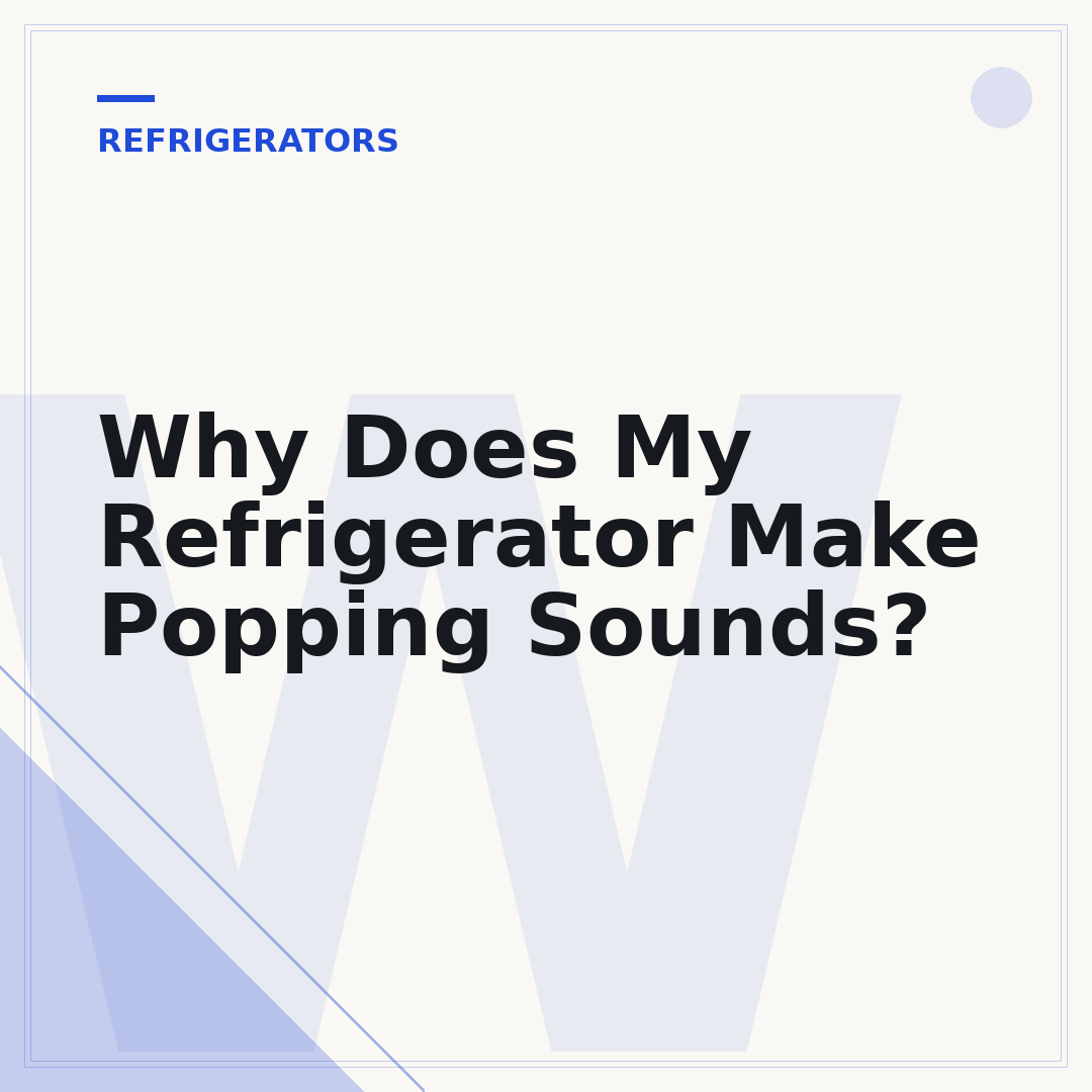 Why Does My Refrigerator Make Popping Sounds?
