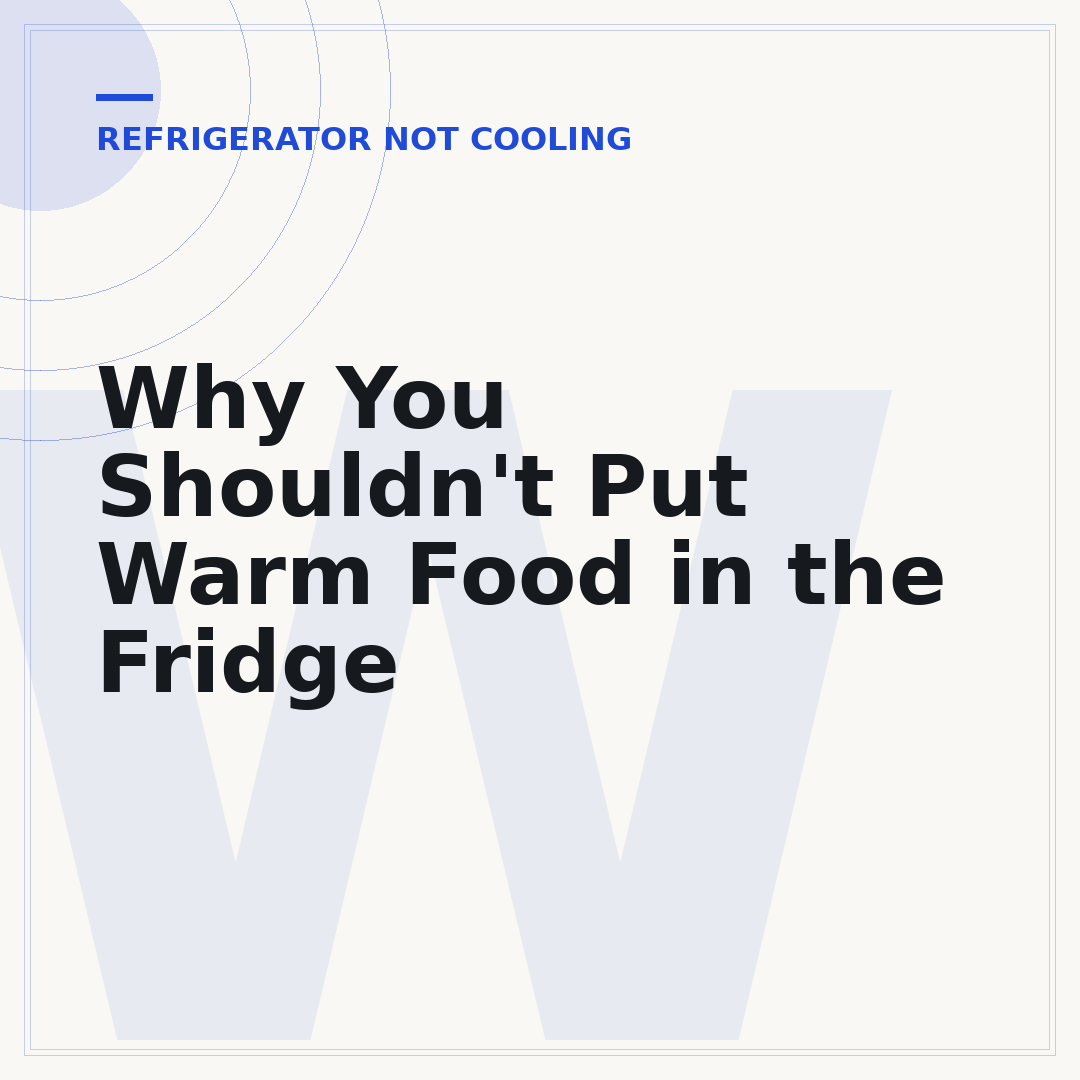Why You Shouldn't Put Warm Food in the Fridge