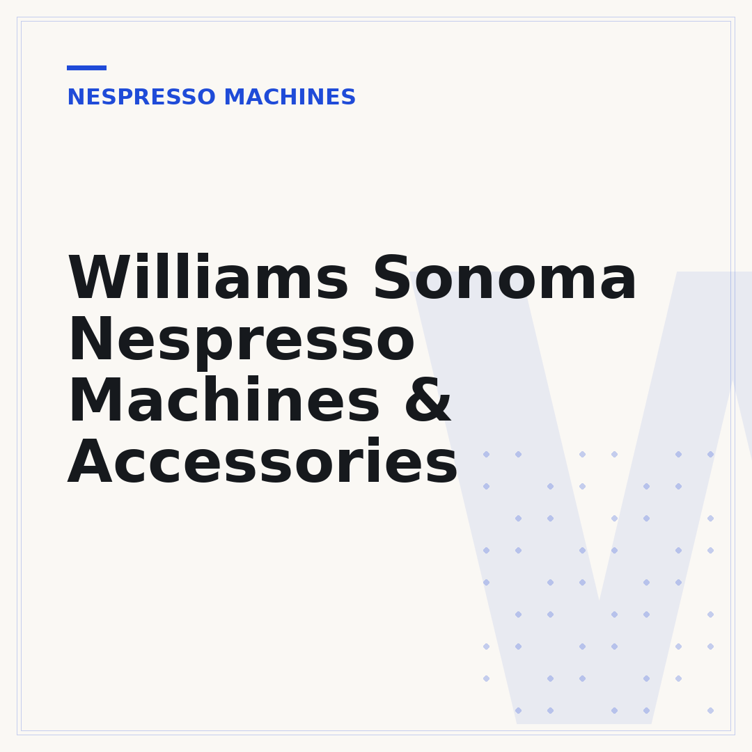 Williams Sonoma Nespresso Machines & Accessories