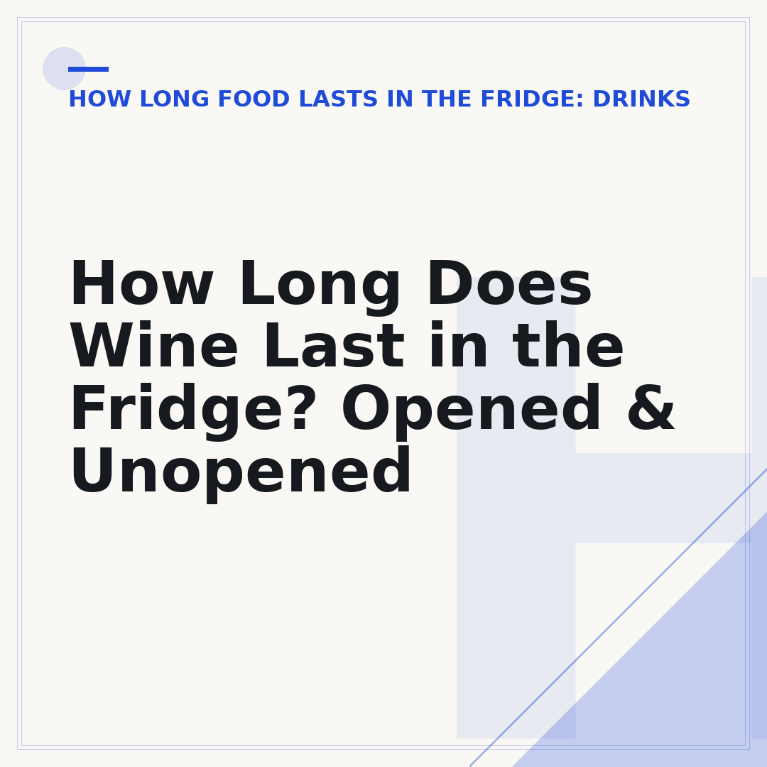 How Long Does Wine Last in the Fridge? Opened & Unopened