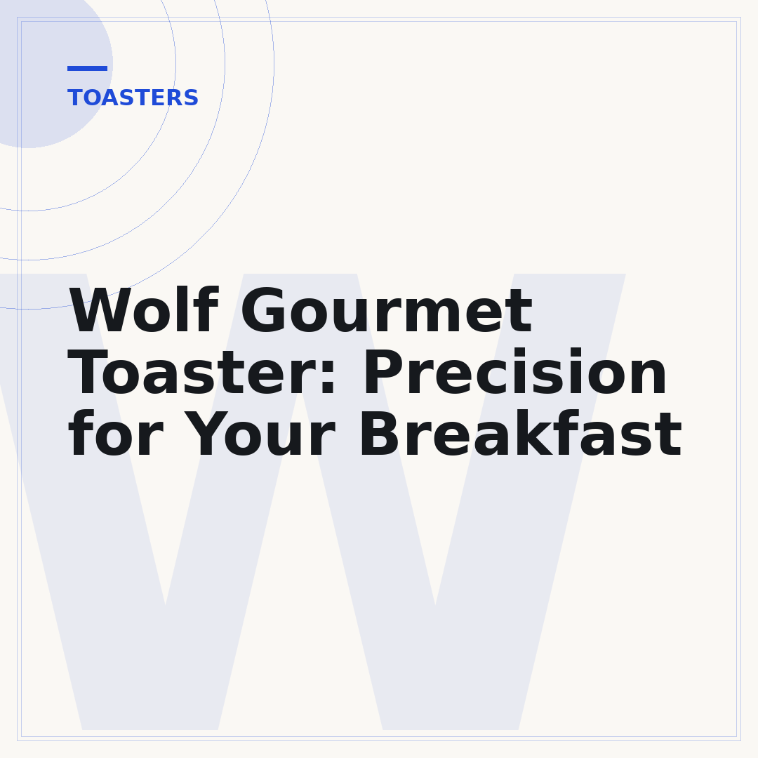 Wolf Gourmet Toaster: Precision for Your Breakfast
