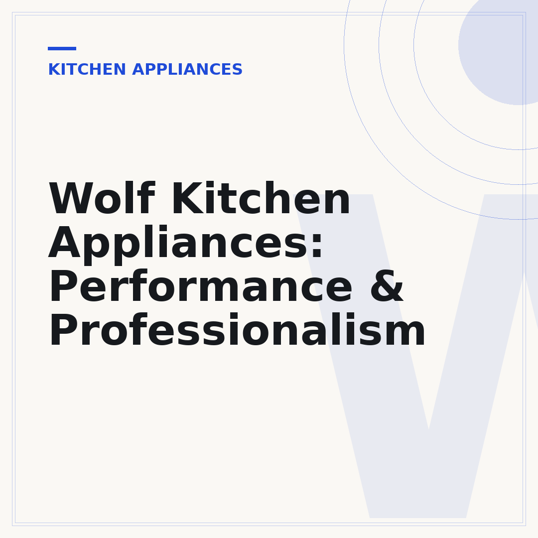 Wolf Kitchen Appliances: Performance & Professionalism