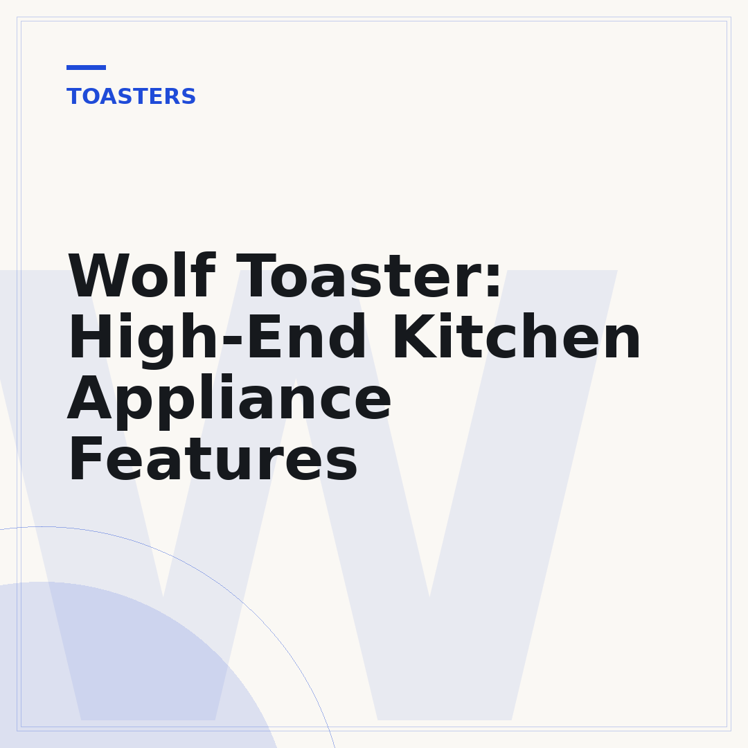 Wolf Toaster: High-End Kitchen Appliance Features