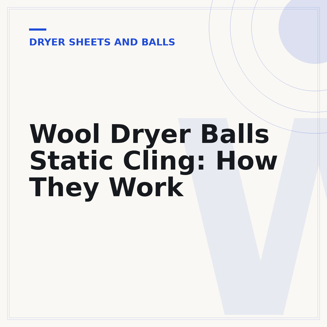 Wool Dryer Balls Static Cling: How They Work