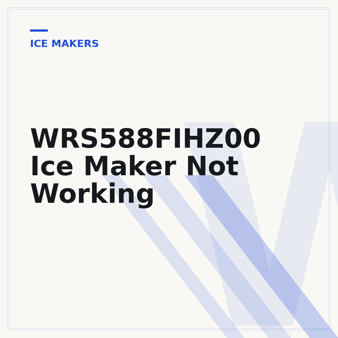 WRS588FIHZ00 Ice Maker Not Working
