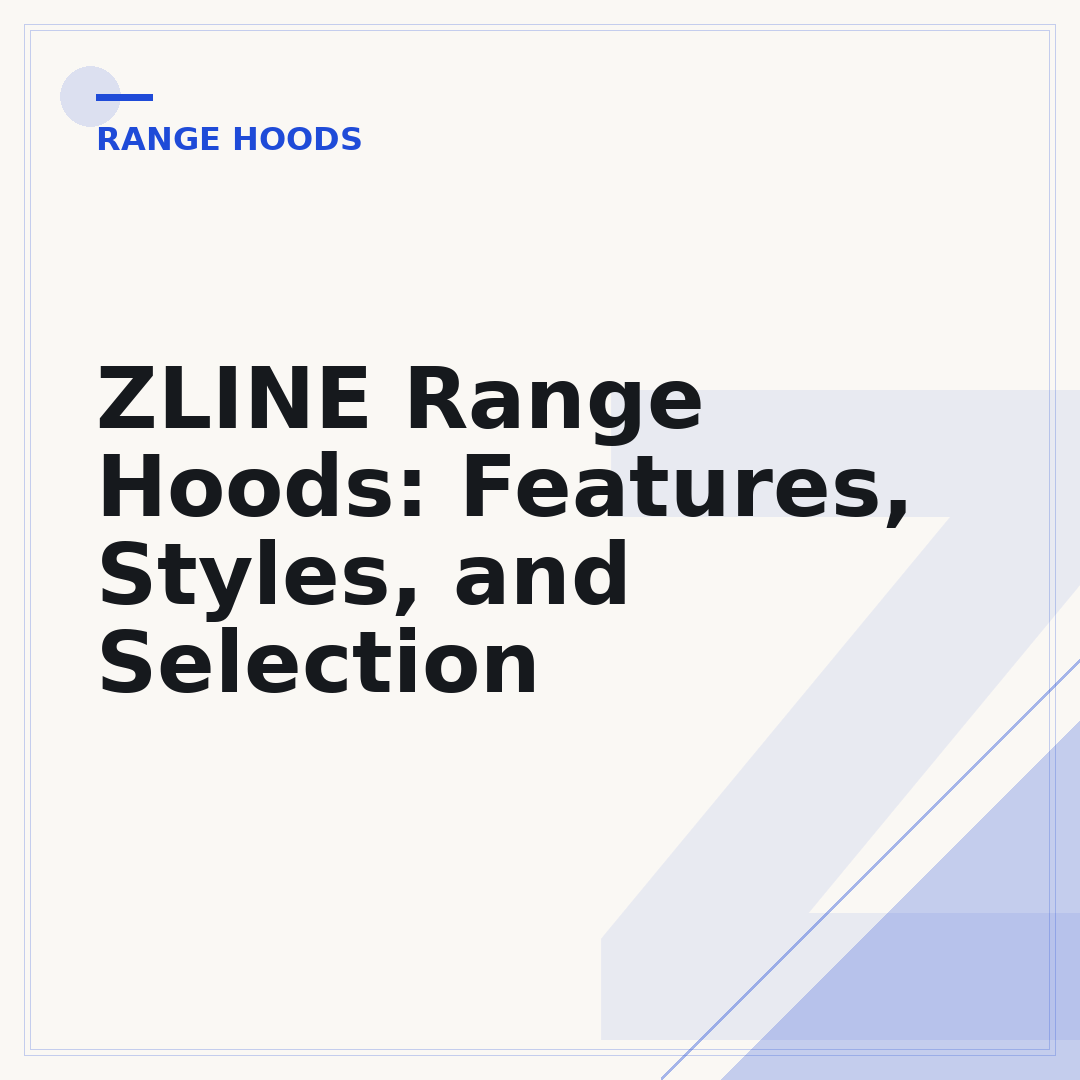ZLINE Range Hoods: Features, Styles, and Selection